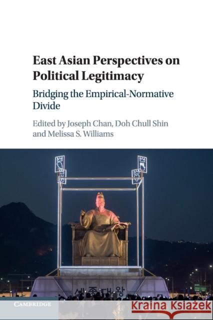 East Asian Perspectives on Political Legitimacy: Bridging the Empirical-Normative Divide Chan, Joseph 9781107595873 Cambridge University Press - książka