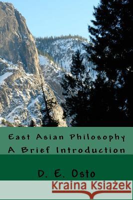 East Asian Philosophy: A Brief Introduction D. E. Osto 9781974004515 Createspace Independent Publishing Platform - książka