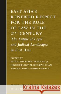 East Asia's Renewed Respect for the Rule of Law in the 21st Century: The Future of Legal and Judicial Landscapes in East Asia Setsuo Miyazawa Weidong Ji Hiroshi Fukurai 9789004274198 Brill - Nijhoff - książka