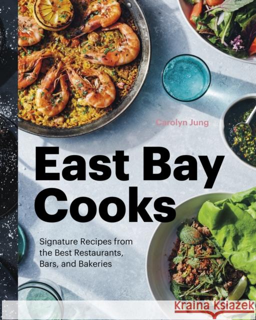 East Bay Cooks: Signature Recipes from the Best Restaurants, Bars, and Bakeries  9781773270661 Figure 1 Publishing - książka