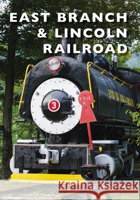 East Branch & Lincoln Railroad Erin Paul Donovan 9781467128629 Arcadia Publishing (SC) - książka
