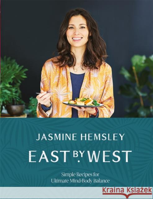 East by West: Simple Recipes for Ultimate Mind-Body Balance Hemsley, Jasmine 9781509858125  - książka