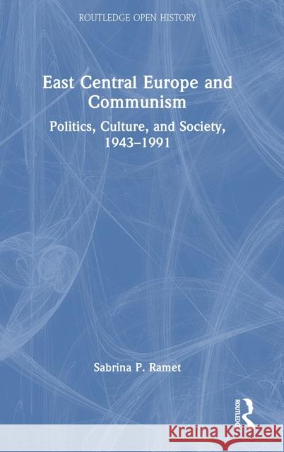 East Central Europe and Communism: Politics, Culture, and Society, 1943–1991 Sabrina Ramet 9781032318189 Routledge - książka