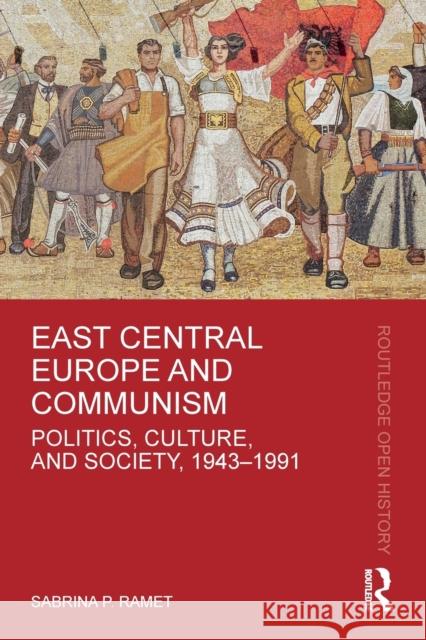 East Central Europe and Communism: Politics, Culture, and Society, 1943–1991 Sabrina Ramet 9781032318202 Taylor & Francis Ltd - książka