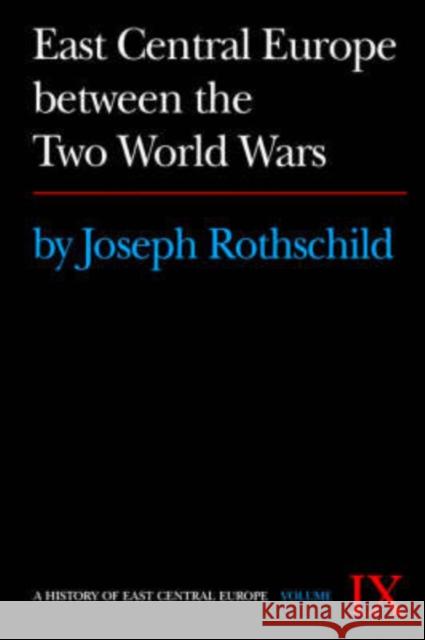 East Central Europe Between the Two World Wars Rothschild, Joseph 9780295953571 University of Washington Press - książka