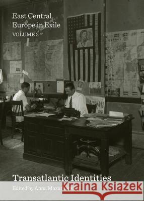 East Central Europe in Exile Volume 2: Transatlantic Identities Mazurkiewicz, Anna 9781443848916 Cambridge Scholars Publishing - książka