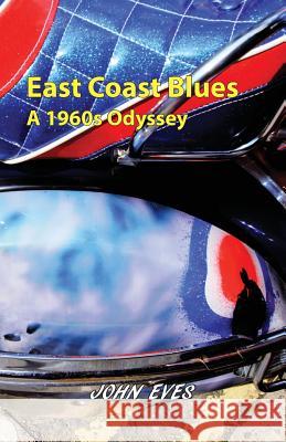 East Coast Blues - A 1960s Odyssey John Eves 9781782226345 Paragon Publishing - książka