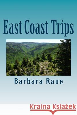 East Coast Trips: The Life and Times of Barbara Mrs Barbara Raue 9781481049153 Createspace Independent Publishing Platform - książka