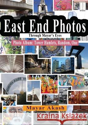 East End Photos Through Mayar's Eyes: Photo Album: Tower Hamlets, Random, One Akash, Mayar 9781910499580 Mapublisher - książka