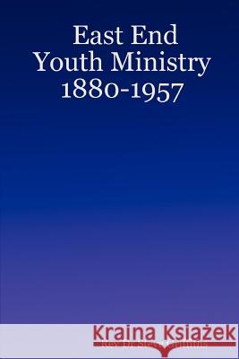 East End Youth Ministry 1880-1957 Rev Dr Steve Griffiths 9781847538499 Lulu.com - książka