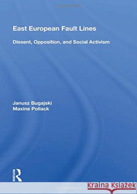 East European Fault Lines: Dissent, Opposition, and Social Activism Janusz Bugajski 9780367162610 Routledge - książka