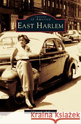 East Harlem Christopher Bell 9781531609115 Arcadia Publishing Library Editions - książka