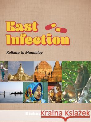 East Infection: Kolkata to Mandalay Richard Taylor 9780228804260 Tellwell Talent - książka