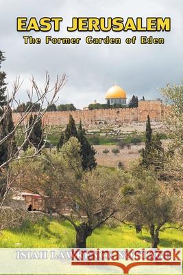 East Jerusalem: The Former Garden of Eden Isiah Lawrence Nottage 9781682354704 Strategic Book Publishing - książka