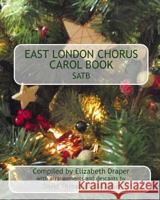 East London Chorus Carol Book SATB Draper, Elizabeth 9781456463830 Createspace - książka