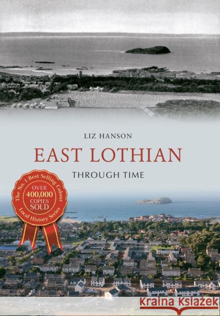 East Lothian Through Time Liz Hanson 9781445607580 Amberley Publishing - książka