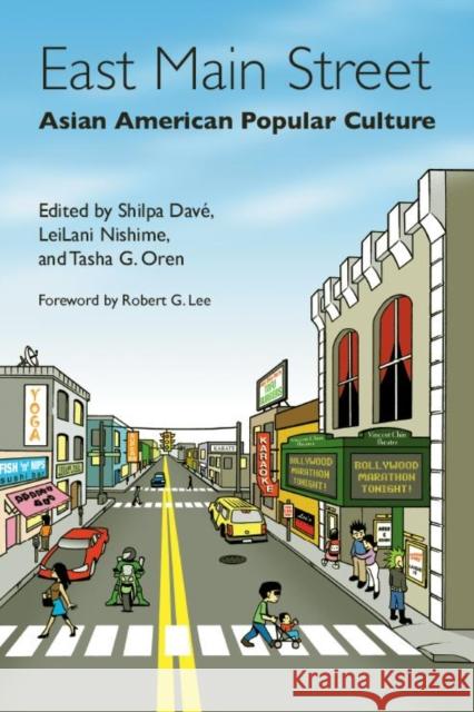 East Main Street: Asian American Popular Culture Shilpa Dave LeiLani Nishime Tasha G. Oren 9780814719626 New York University Press - książka