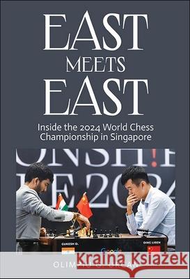 East Meets East: Inside the 2024 World Chess Championship in Singapore Olimpiu G. Urcan 9789819812806 World Scientific Publishing Company - książka