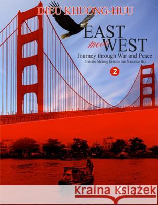 East meets West - Journey through War and Peace - Volume 2 (b & w version) Khuong-Huu, Dieu 9781973783404 Createspace Independent Publishing Platform - książka