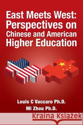 East Meets West: Perspectives on Chinese and American Higher Education Mi Zho Renee Lapham Collins Louis C. Vaccar 9781519494160 Createspace Independent Publishing Platform - książka