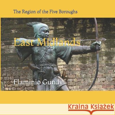 East Midlands: The Region of the Five Boroughs Flaminio Gundy 9781726802635 Independently Published - książka