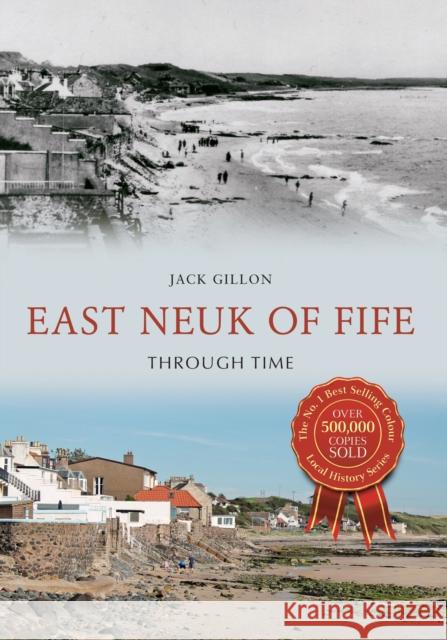 East Neuk of Fife Through Time Jack Gillon 9781445653495 Amberley Publishing - książka