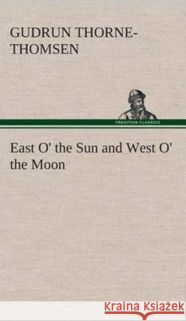 East O' the Sun and West O' the Moon Gudrun Thorne-Thomsen 9783849517274 Tredition Classics - książka