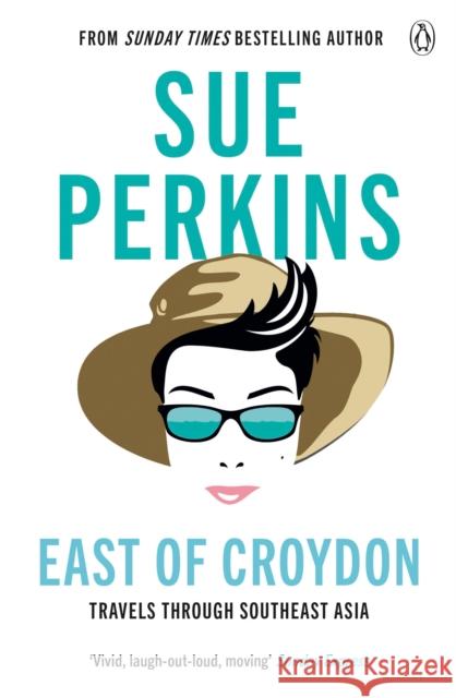 East of Croydon: Travels through India and South East Asia inspired by her BBC 1 series 'The Ganges' Sue Perkins 9781405938143 Penguin Books Ltd - książka