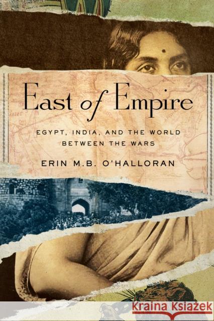 East of Empire: Egypt, India, and the World Between the Wars Erin M. B. O'Halloran 9781503640542 Stanford University Press - książka