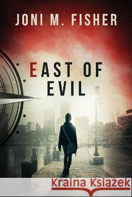 East of Evil (Compass Crimes Book 4) Joni M. Fisher 9780997257588 Joni M. Fisher - książka