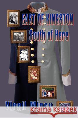 East of Kingston South of Here Virgil Mincy 9780595404742 iUniverse - książka