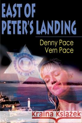 East of Peter's Landing Denny Pace Vern Pace 9780595007639 Writers Club Press - książka