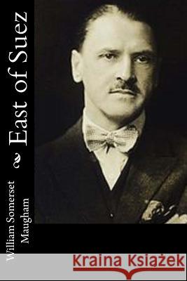 East of Suez William Somerset Maugham 9781541319677 Createspace Independent Publishing Platform - książka