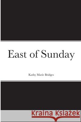 East of Sunday Kathy Bridges 9781257830534 Lulu.com - książka