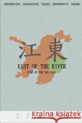 East of the River: Home of the Sun Clan T. P. M. Thorne   9780957500464 PaMat Publishing - książka