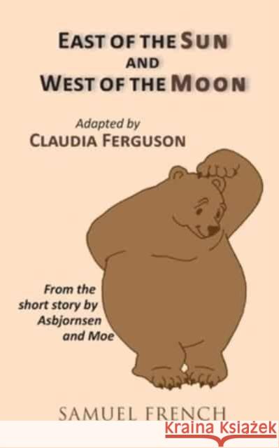 East of the Sun and West of the Moon Claudia Ferguson Asbjornsen An 9780874408508 Samuel French, Inc. - książka