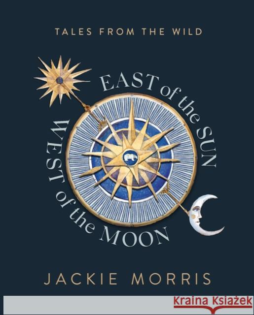 East of the Sun, West of the Moon Jackie Morris 9781783528868 Unbound - książka