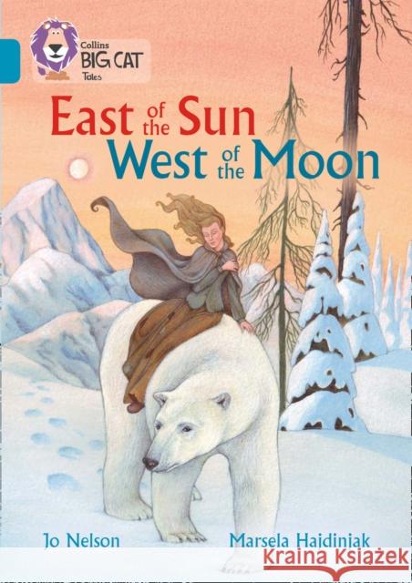 East of the Sun, West of the Moon: Band 13/Topaz Nelson, Jo 9780008147143 HarperCollins Publishers - książka