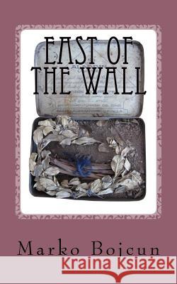 East of the Wall Marko Bojcun 9781519509062 Createspace Independent Publishing Platform - książka