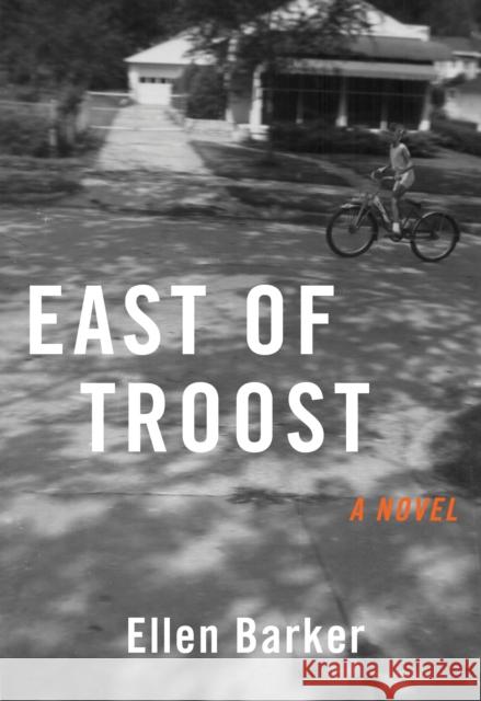East of Troost: A Novel Ellen Barker 9781647422295 She Writes Press - książka