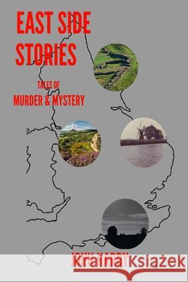 East Side Stories: Tales of Murder and Mystery John Hardy (Queen's University Belfast, UK) 9781530209477 Createspace Independent Publishing Platform - książka