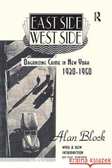 East Side-West Side: Organizing Crime in New York, 1930-50 William Graham Summer Alan Block 9781138522558 Routledge - książka