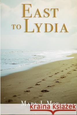 East to Lydia Mark J. Moe 9781943290895 Mark John Moe - książka