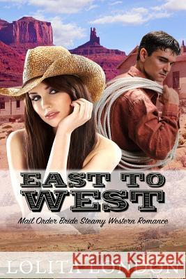 East To West: Historical Mail Order Bride Romance Lolita London 9781519630186 Createspace Independent Publishing Platform - książka