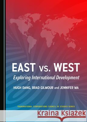 East vs. West: Exploring International Development Hugh Dang Jennifer Ma 9781527535558 Cambridge Scholars Publishing - książka