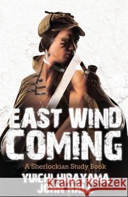East Wind Coming: A Sherlockian Study Book Yuichi Hirayama, John Hall 9781780923802 MX Publishing - książka