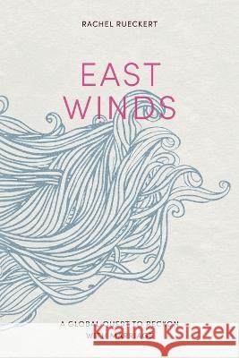 East Winds: A Global Quest to Reckon with Marriage Rachel Rueckert   9781948218689 By Common Consent Press - książka