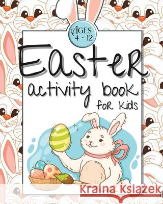 Easter Activity Book for Kids Ages 4-12: Easter Gift Activity Book for Kids Boys Girls Ages 4-12 Bachheimer, Josef 9781034498773 Blurb - książka