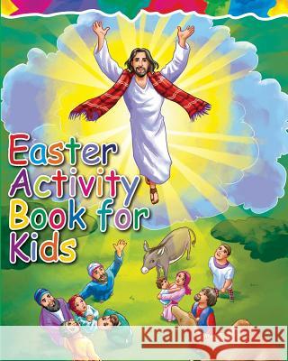 Easter Activity Book for Kids: The Story of Easter Bible Coloring Book with Dot to Dot, Maze, and Word Search Puzzles - (The Perfect Easter Basket Stuffers - Filler, Crafts, Toys, Gifts, Games and Stu Easter Gifts for Kids 9781945006715 Soul Sisters - książka