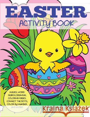 Easter Activity Book: Mazes, Word Search, Drawing, Coloring Pages, Connect the Dots, Color by Number, and More Creative Coloring Press 9781949651478 Creative Coloring - książka